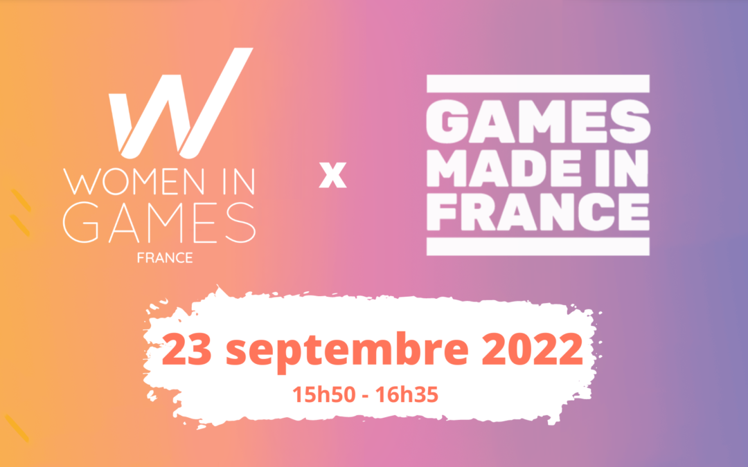 Games Made in France 2022 – découvrez des expertes et des jeux !