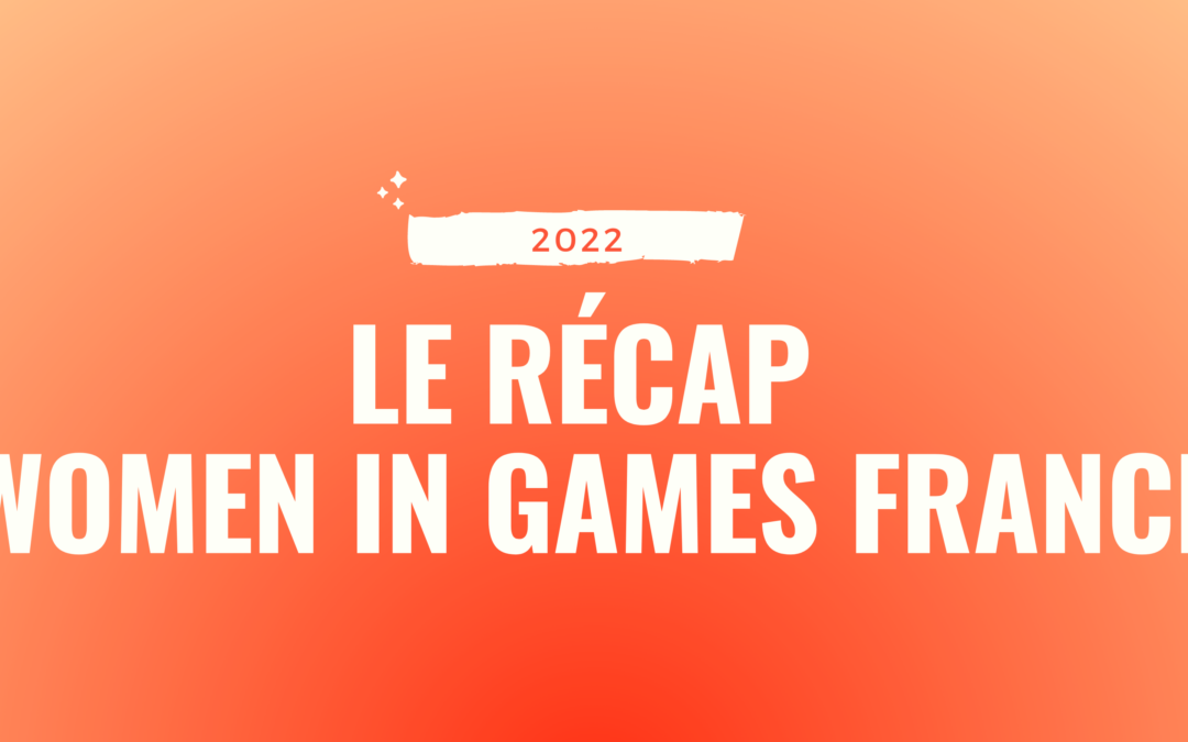 Retour sur les actions de Women in Games France en 2022