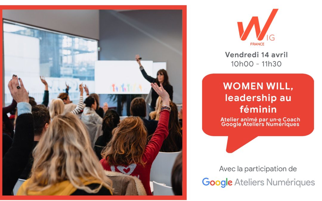 Participez à l’atelier « Women Will » avec Google Ateliers Numériques