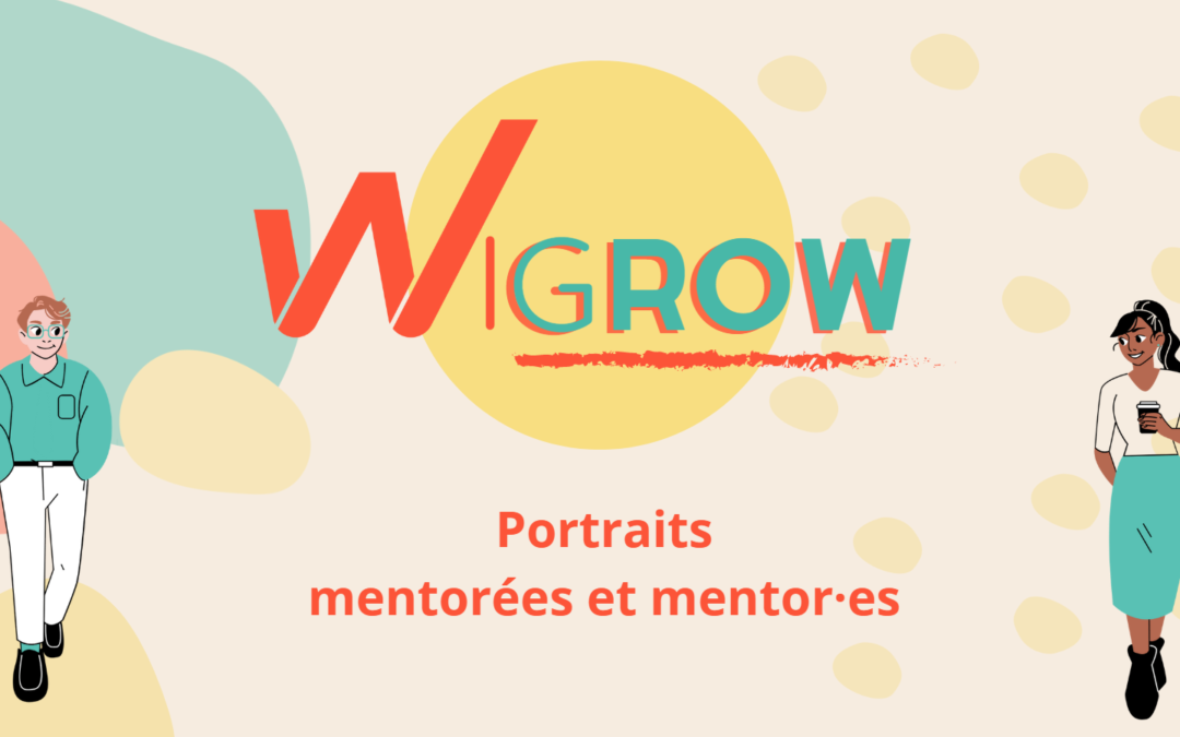 WIGrow – découvrez le portrait de nos mentor·es et mentoré·es