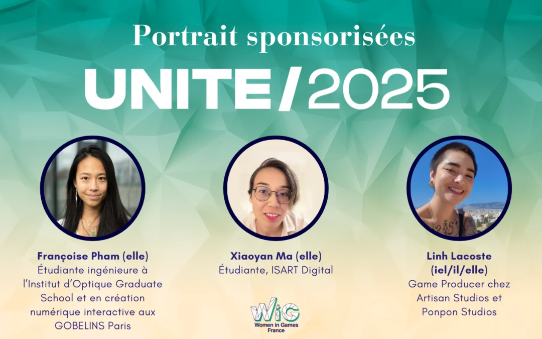 Unite 2025 : Portrait de nos sponsorisées